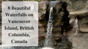 8 Beautiful Waterfalls on Vancouver Island, British Columbia, Canada