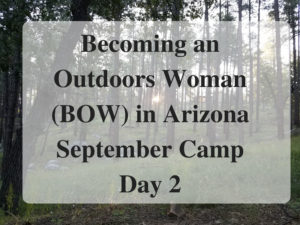 Becoming an Outdoors Woman (BOW) in Arizona September Camp Day 21