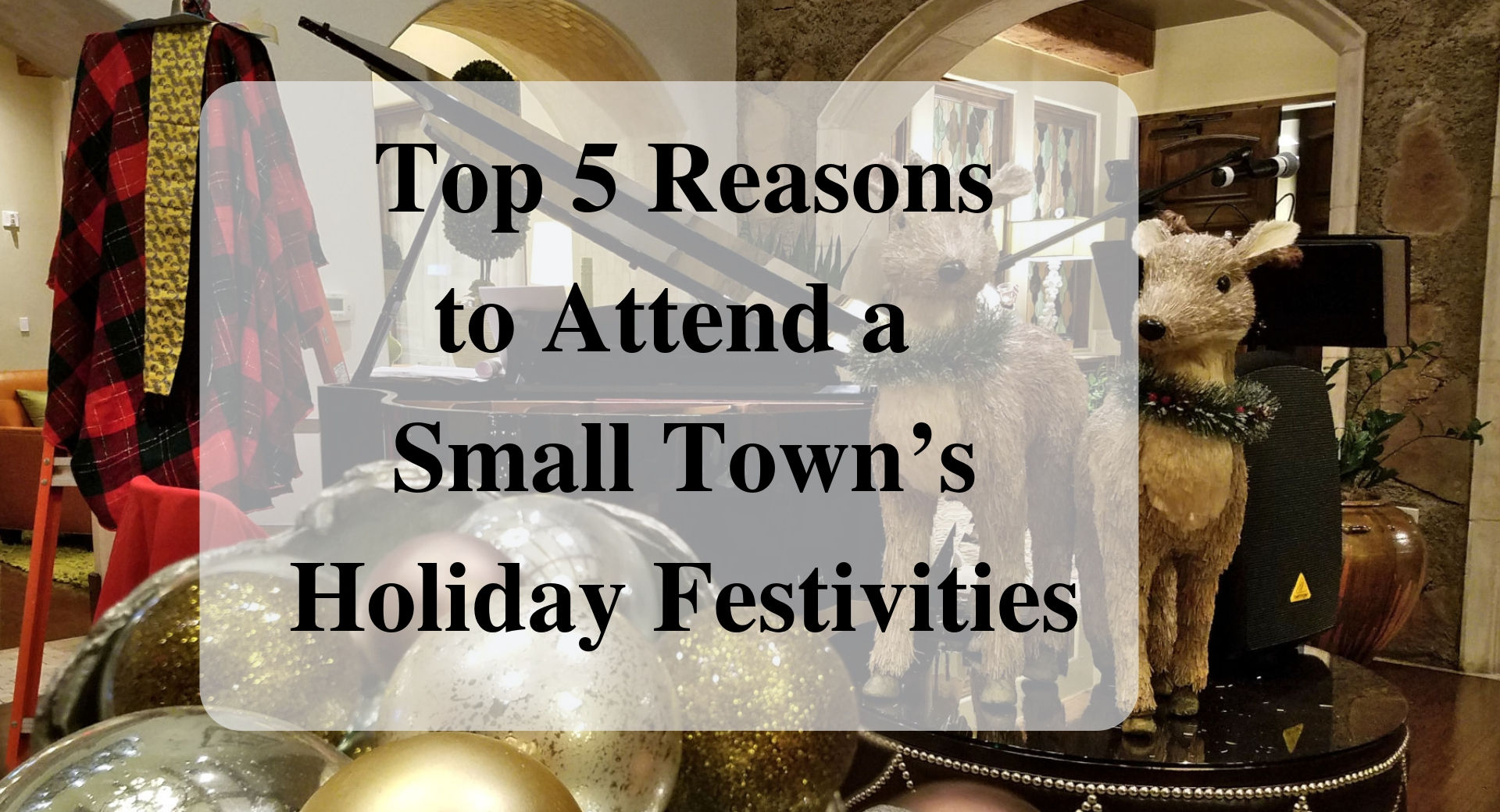 Top 5 Reasons to Attend a Small Town’s Holiday Festivities