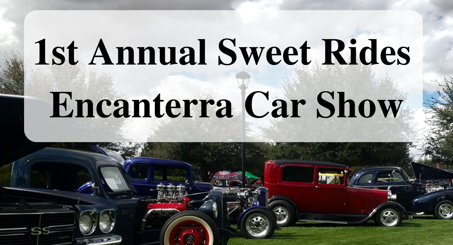 1st Annual Sweet Rides Encanterra Car Show