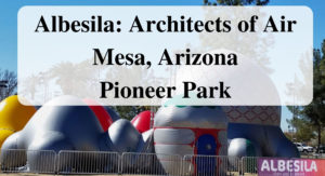 Albesila_ Architects of Air Mesa, Arizona Pioneer Park