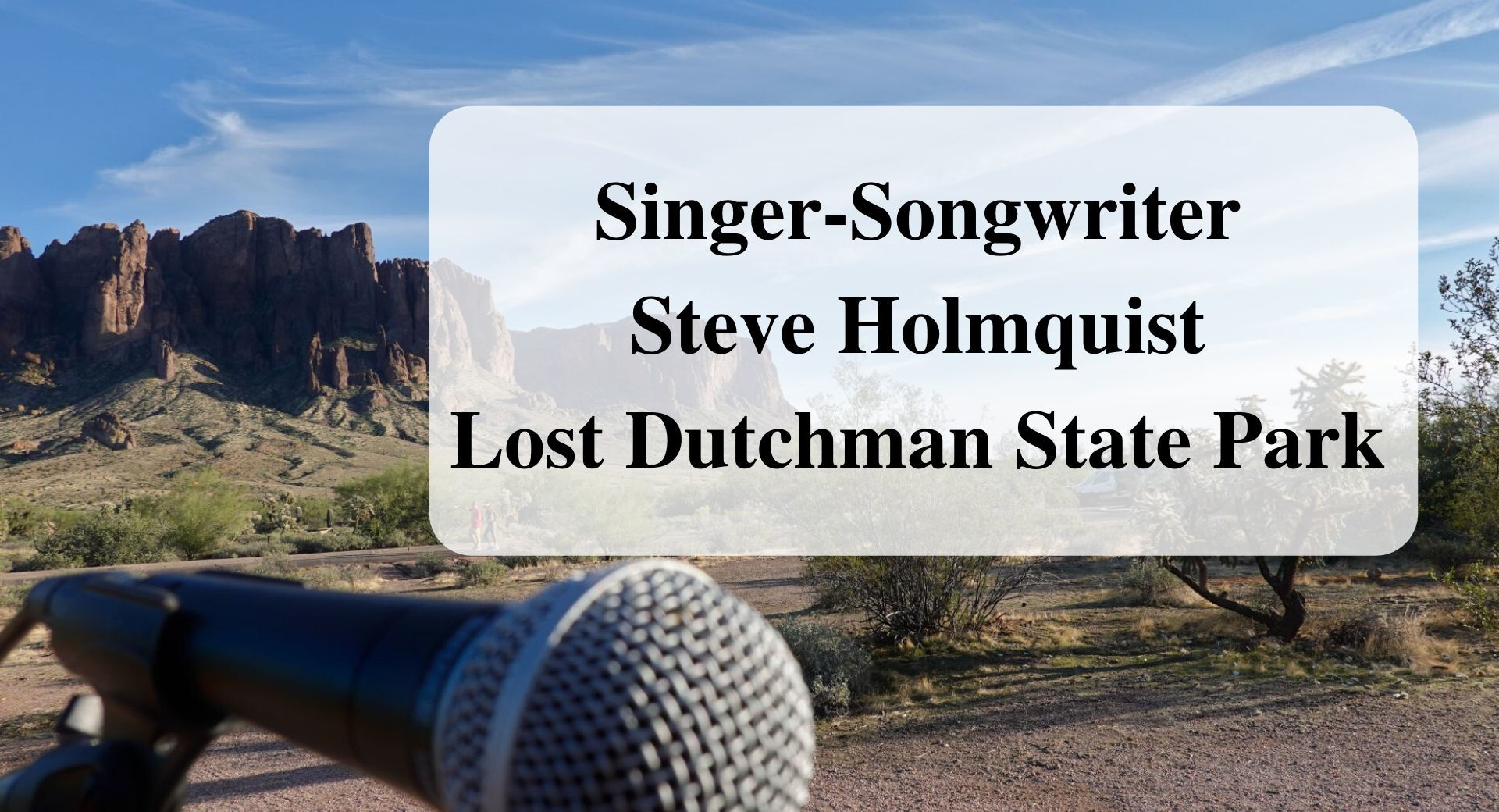 Singer-Songwriter Steve Holmquist Lost Dutchman State Park Forever Sabbatical