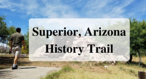 Superior Arizona History Trail Forever sabbatical