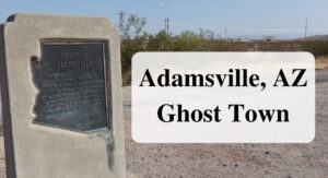 Adamsville, AZ Ghost Town forever sabbatical