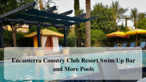 Encanterra Country Club Resort Swim Up Bar and More Pools