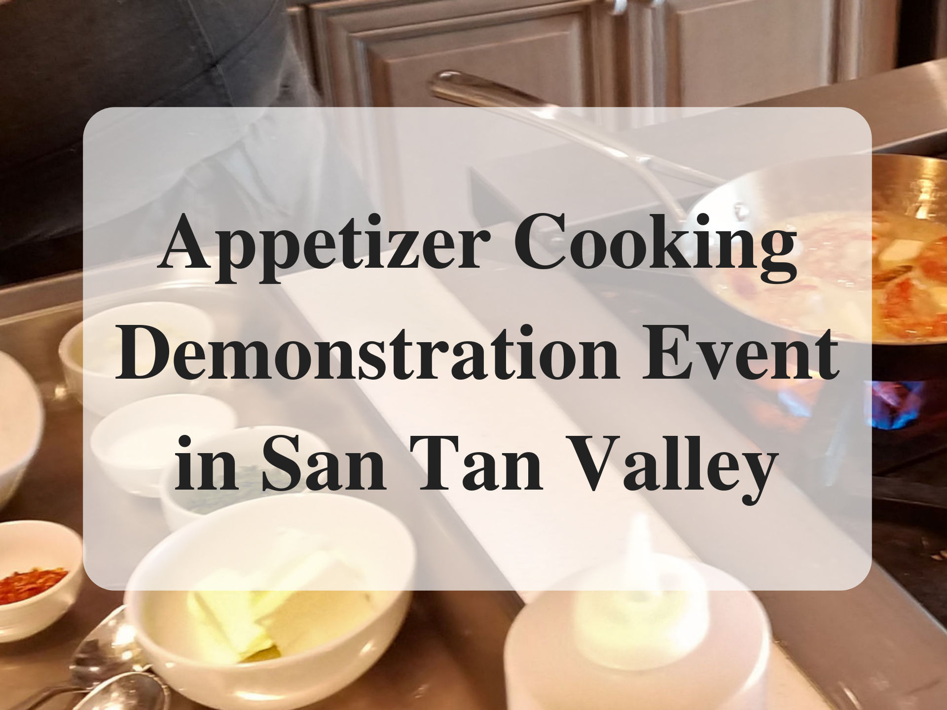 Appetizer Cooking Demonstration Event in San Tan Valley