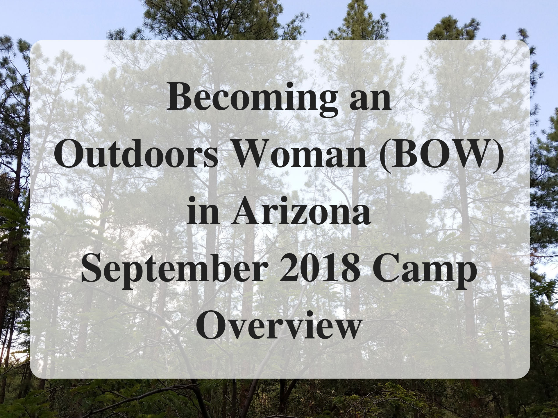 Becoming an Outdoors Woman (BOW) in Arizona September 2018 Camp Overview1