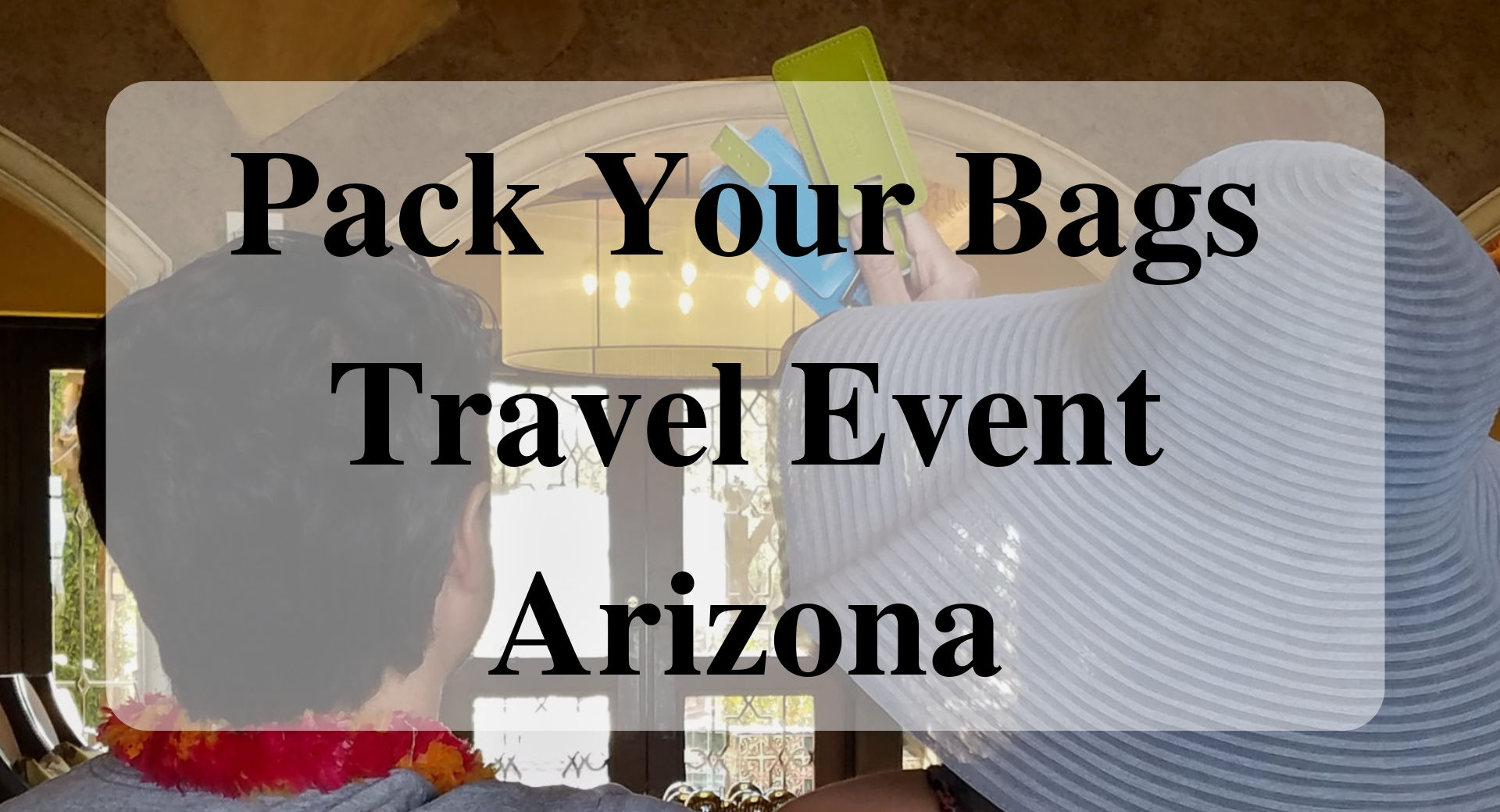 Pack Your Bags Travel Event Arizona Forever Sabbatical