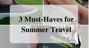 3 Must-Haves for Summer Travel Forever sabbatical