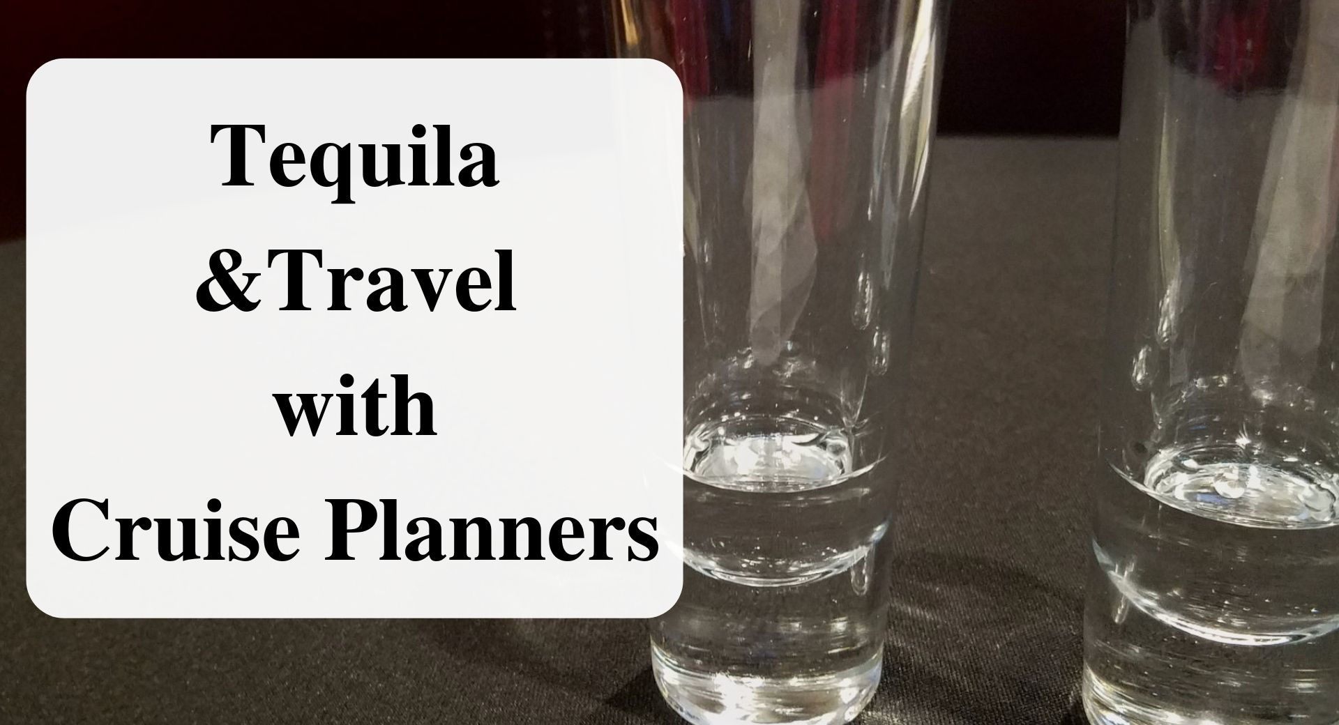 Tequila and Travel with Cruise Planners Forever sabbatical