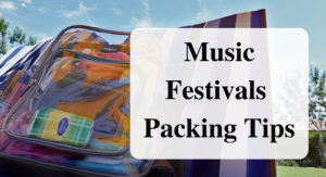 Music Festivals Packing Tips Forever sabbatical
