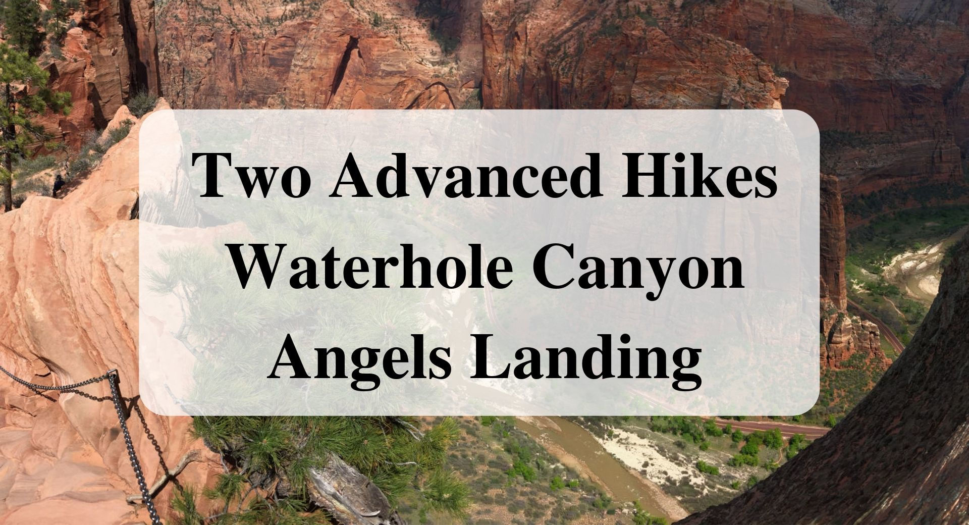 Two Advanced Hikes Waterhole Canyon Angels Landing Forever sabbatical