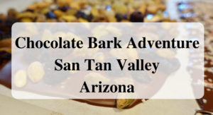 Chocolate Bark Adventure San Tan Valley Arizona Forever sabbatical