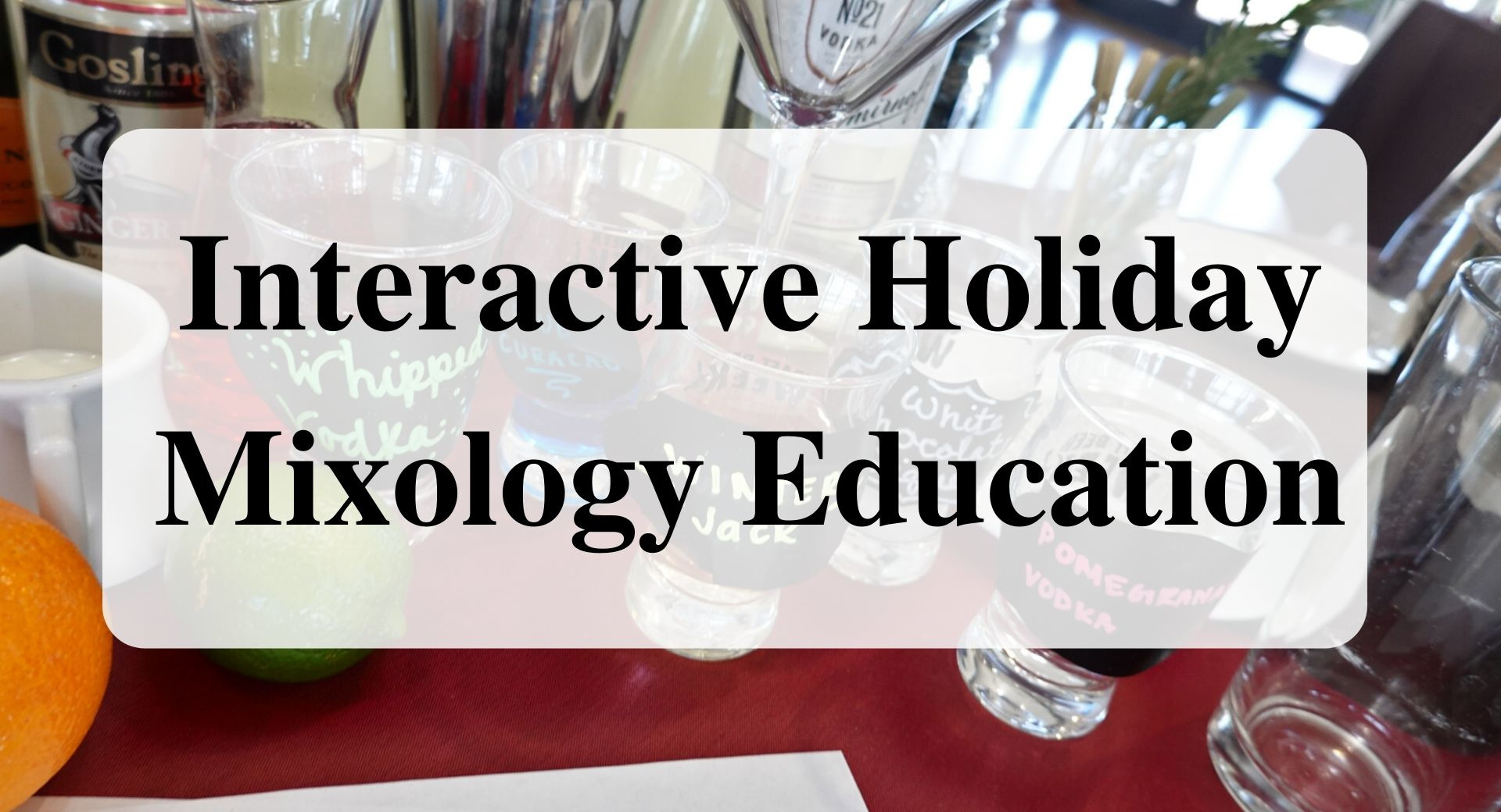 Interactive Holiday Mixology Education