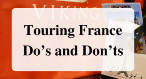 Touring France Do’s and Don’ts forever sabbatical