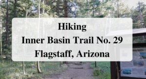 Hiking Inner Basin Trail No. 29 Flagstaff, Arizona main