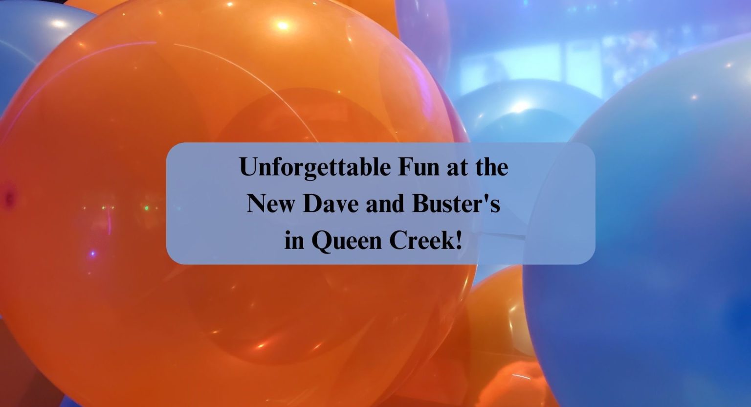 Fun at the New Dave and Buster's in Queen Creek