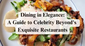 Dining in Elegance A Guide to Celebrity Beyond's Exquisite Restaurants Forever sabbatical