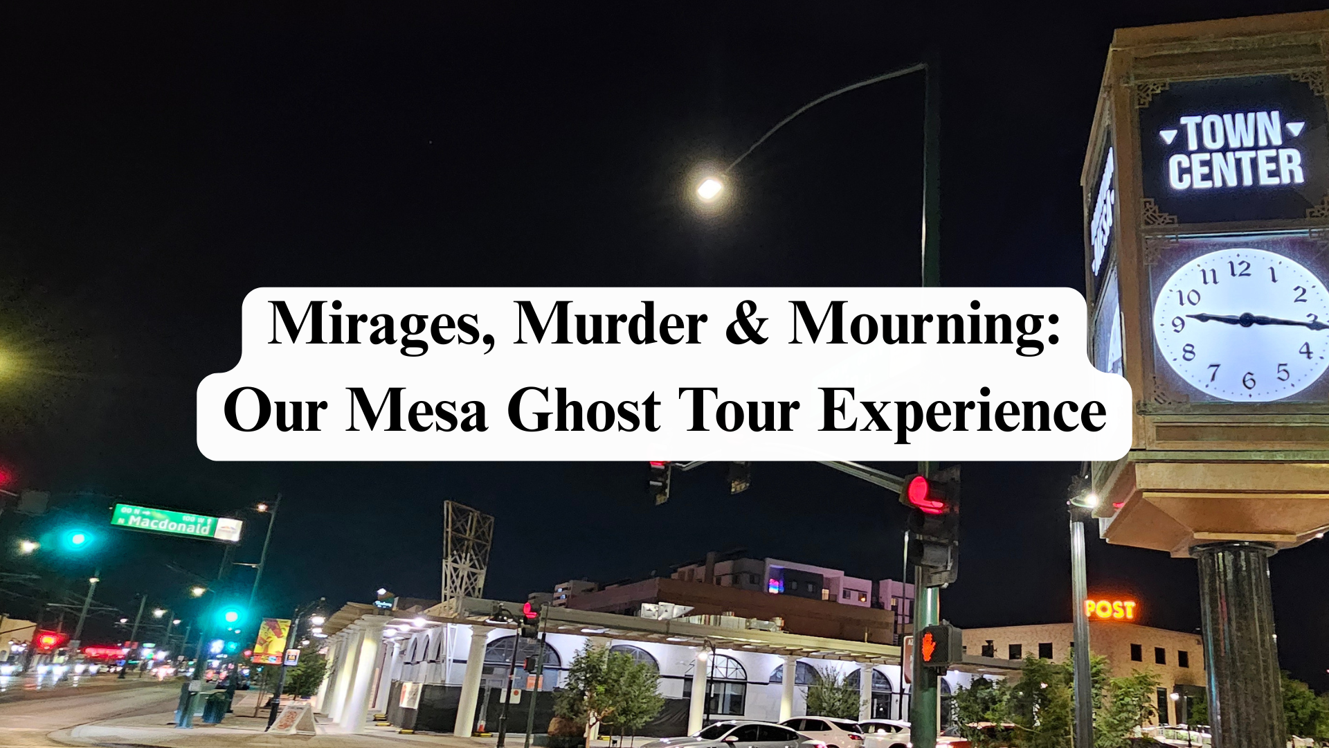 Mirages, Murder & Mourning: Our Mesa Ghost Tour Experience